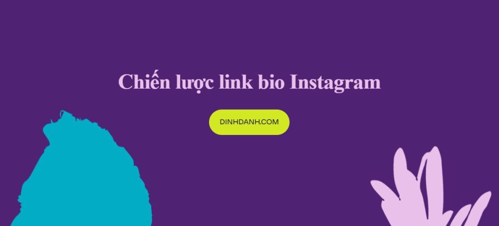 Chiến lược linkbio Instagram Định Danh