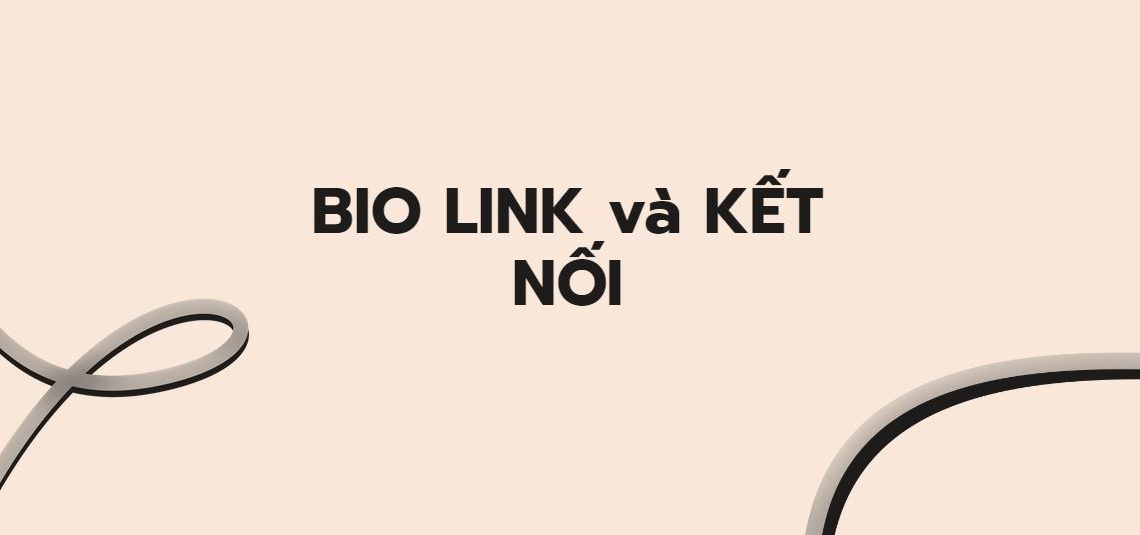 Bio link và kết nối