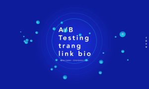 AB Testing trang link bio